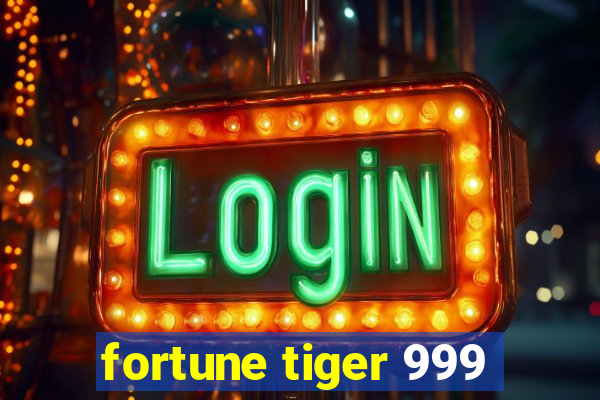 fortune tiger 999